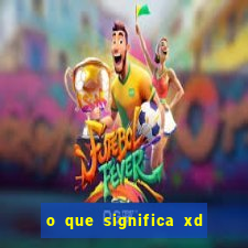 o que significa xd em jogos